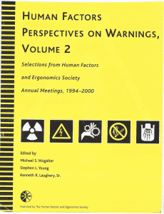 Wogalter, M. S., Young, S. L., & Laughery, K. R., Eds. (2001). Human Factors Perspectives on Warnings, Volume 2: Selections from Human Factors and Ergonomics Society Annual Meetings 1993 - 2000. Santa Monica, CA: Human Factors and Ergonomics Society.